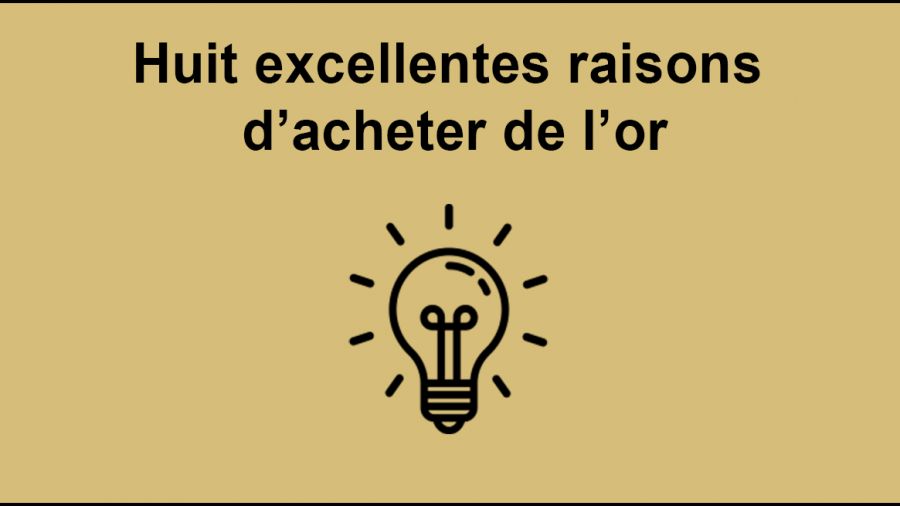 Huit excellentes raisons d'acheter de l'or en 2018