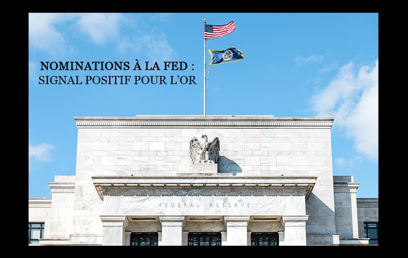 Nominations à la Fed : signal positif pour l’or