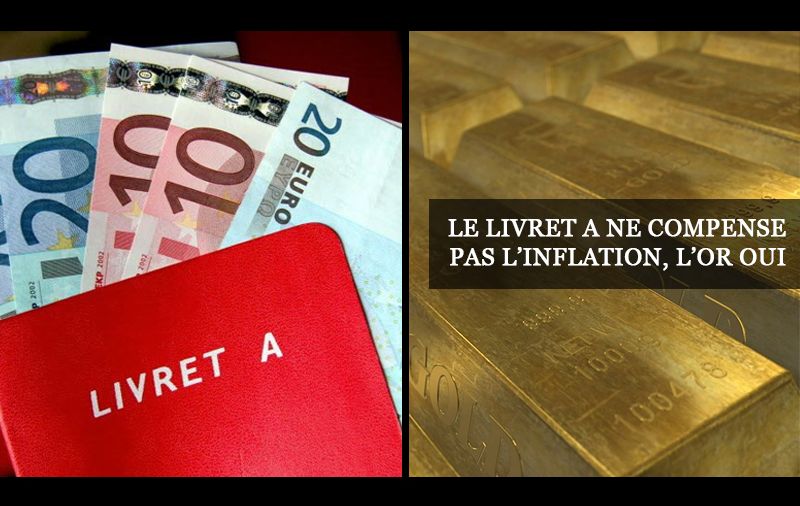 Le livret a ne compense pas l'inflation, l'or oui