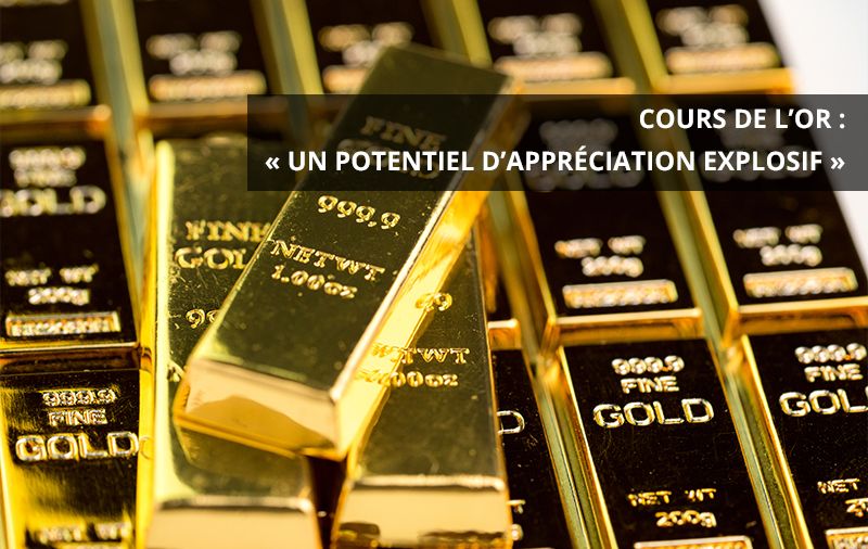 Cours de l’or : « un potentiel d’appréciation explosif »