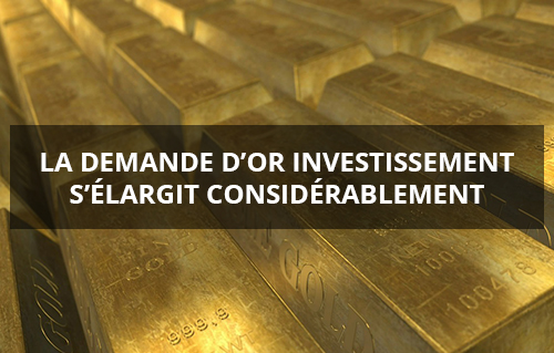 La demande d'or investissement s'élargit considérablement