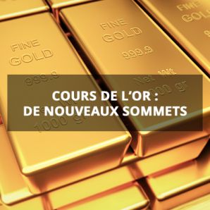 Cours de l’or : de nouveaux sommets