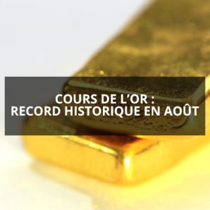 Cours de l’or : record historique en Août