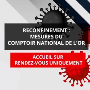 Reconfinement – Mesures du Comptoir National de l’Or