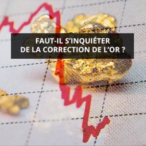 Faut-il s’inquiéter de la correction de l’or ?