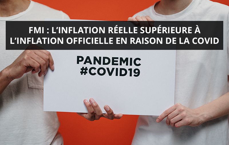 FMI : l’inflation réelle supérieure à l’inflation officielle en raison de la COVID