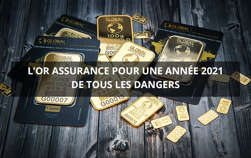 L’or assurance pour une année 2021 de tous les dangers