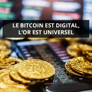 Le bitcoin est digital, l’or est universel