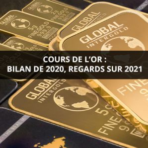 Cours de l’or et prix de l’or : bilan de 2020, regards sur 2021