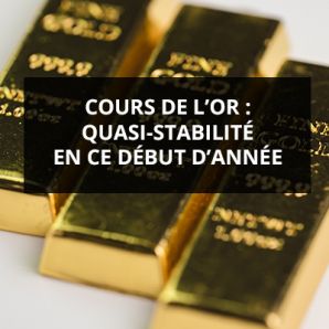 Cours de l’or : quasi-stabilité en ce début d’année