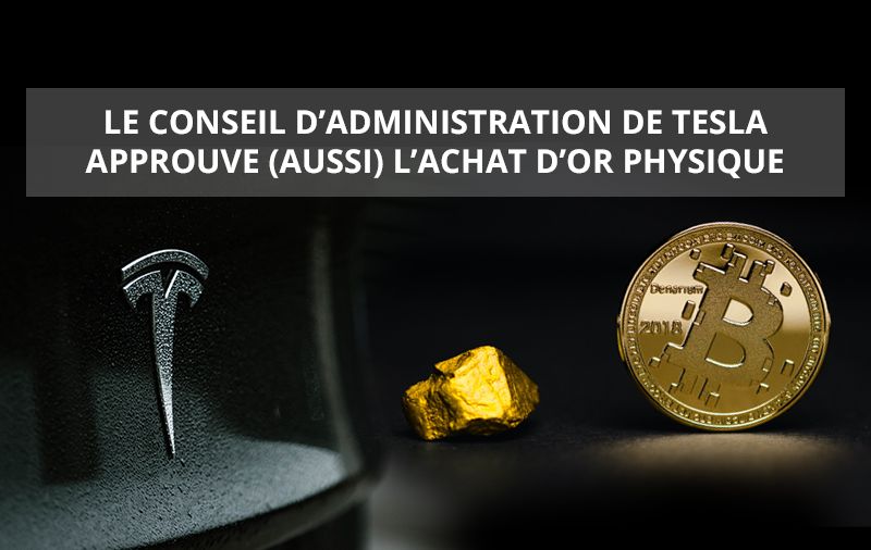 Le conseil d’administration de TESLA approuve (aussi) l’achat d’or physique