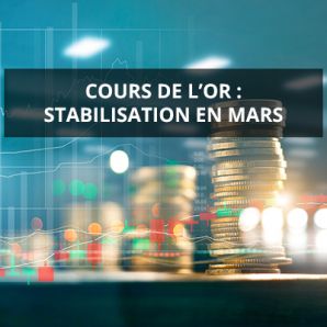 Cours de l’or : stabilisation en mars