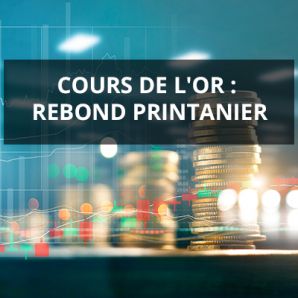 Cours de l’or : rebond printanier