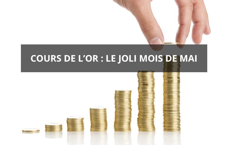 Cours de l'or : un joli mois de mai