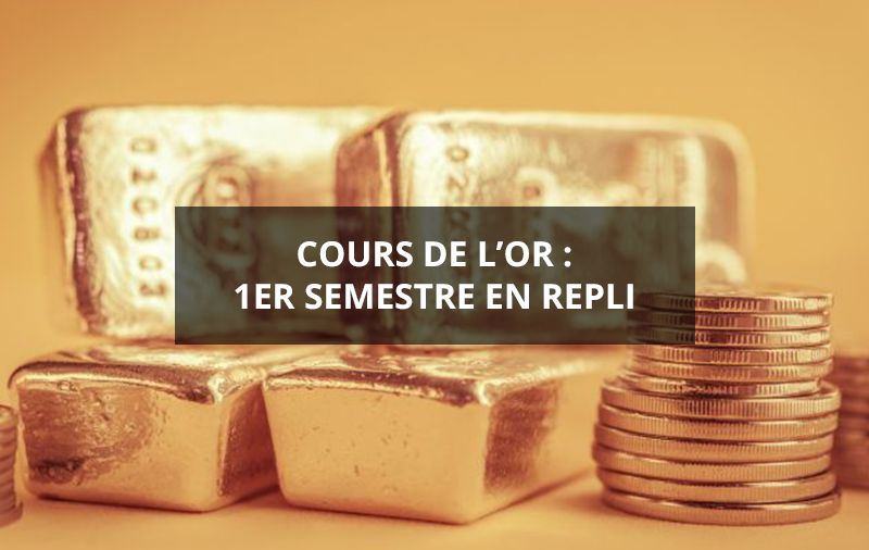 Cours de l’or : 1er semestre en repli