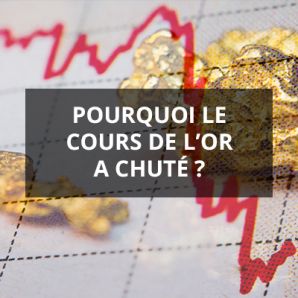 Pourquoi le cours de l’or a chuté ?