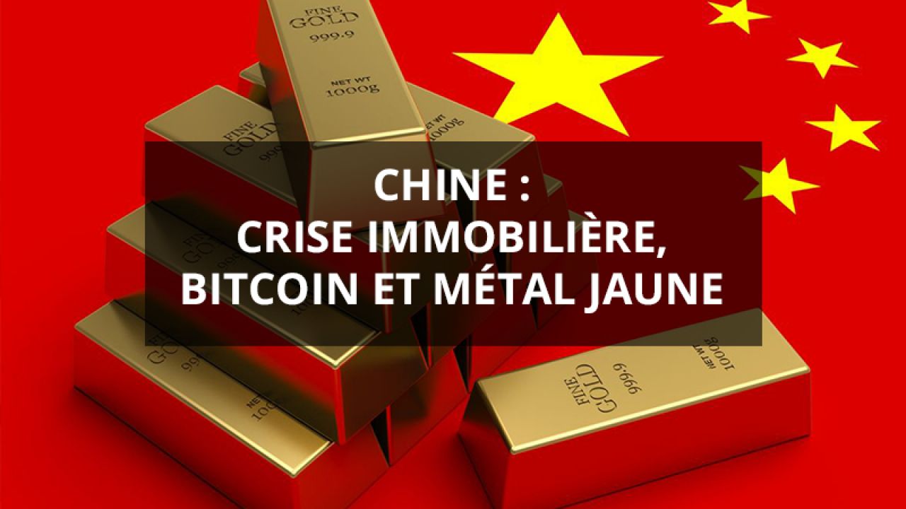 Chine : crise immobilière, bitcoin et métal jaune - Gold.fr