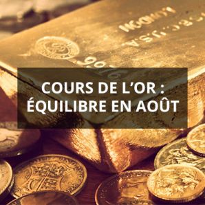 Cours de l’or : équilibre en août