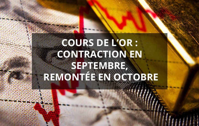 Cours de l’or : contraction en Septembre remontée en Octobre - carre