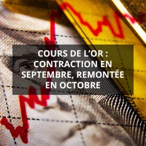 Cours de l’or : contraction en Septembre remontée en Octobre