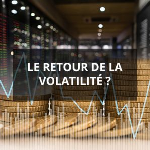 Le retour de la volatilité ?