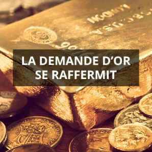 La demande d’or se raffermit