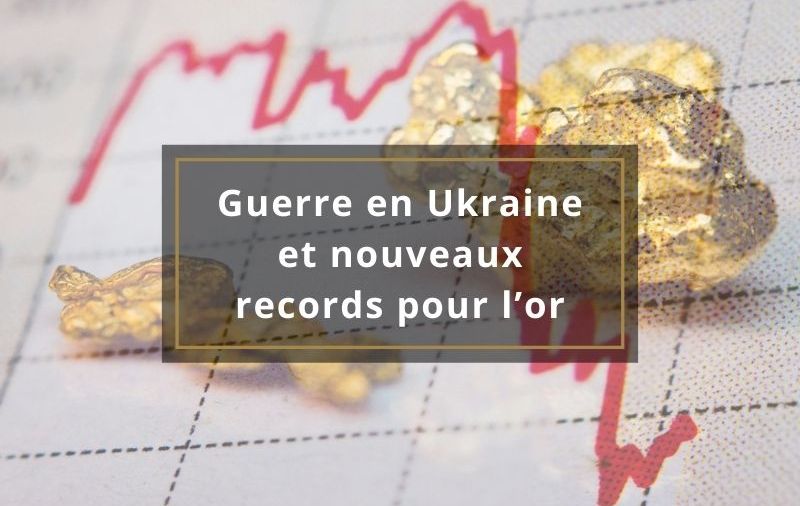 Guerre en Ukraine et nouveaux records pour l'or