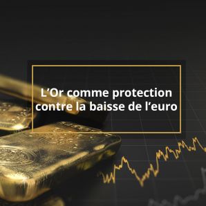L’or comme protection contre la baisse de l’euro