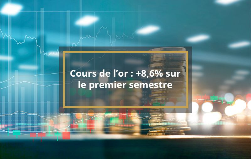 Cours de l'or : +8,6% sur le premier semestre