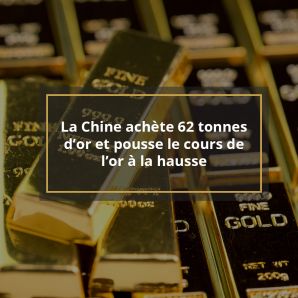 La Chine achète 62 tonnes d’or et pousse le cours de l’or à la hausse