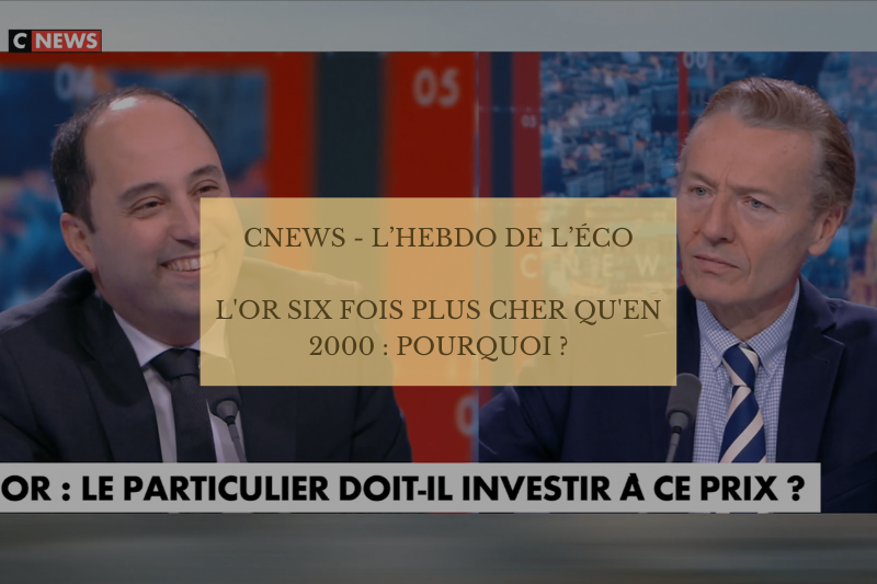 Interview de Laurent Schwartz sur CNEWS - L'or six fois plus cher qu'en 2000 : pourquoi ? record or